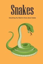 Snakes: Everything You Need to Know about Snakes