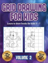 Learn to draw books for kids 5 - 7 (Grid drawing for kids - Volume 2)