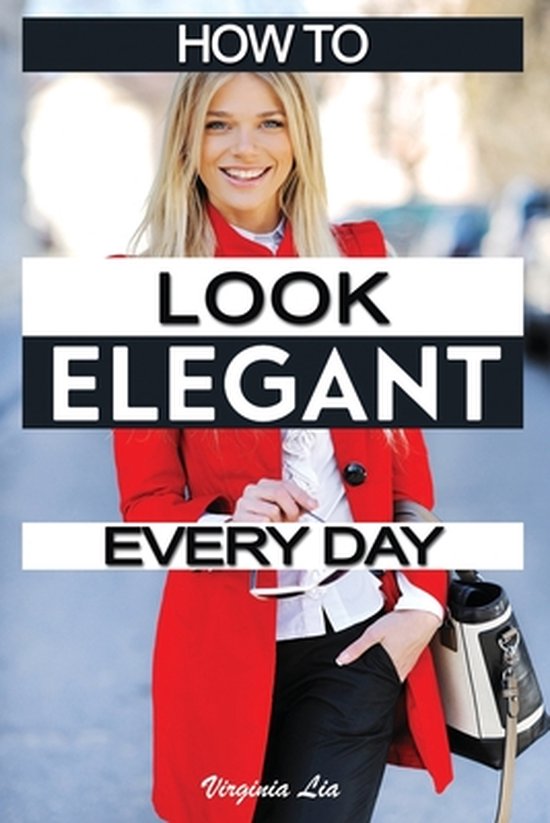 Elegance- How to Look Elegant Every Day! - cover