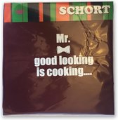KEUKENSCHORT "MR GOOD LOOKING IS COOKING..."