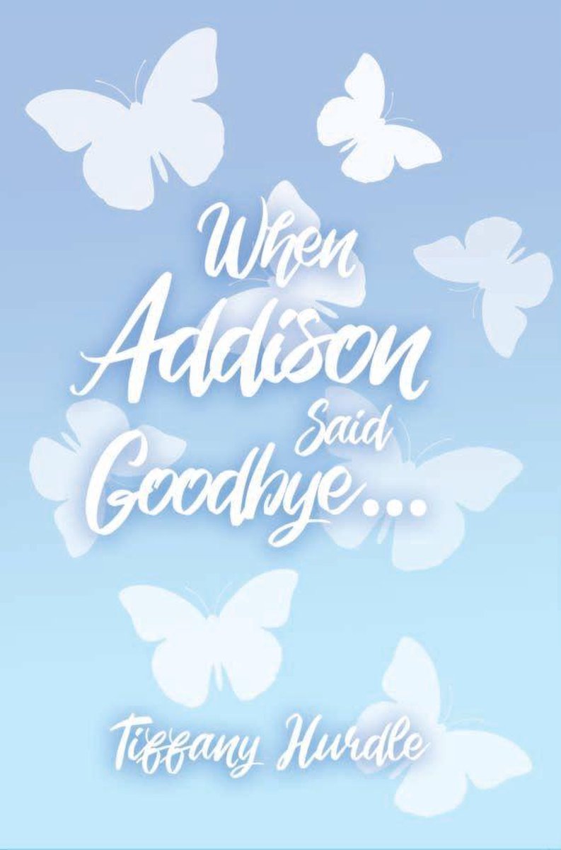 When Addison Said Goodbye... - Tiffany Hurdle