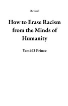 Revised - How to Erase Racism from the Minds of Humanity