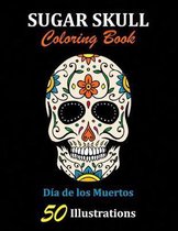 Sugar Skull Coloring Book: Dia de los Muertos