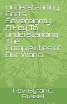 Understanding God's Sovereignty: A Key to Understanding the Complexities of Our