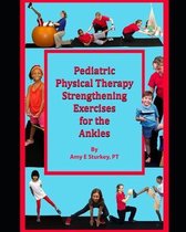 Pediatric Physical Therapy Strengthening Exercises- Pediatric Physical Therapy Strengthening Exercises for the Ankles