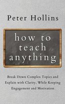 How to Teach Anything