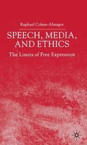 Speech, Media and Ethics: The Limits of Free Expression