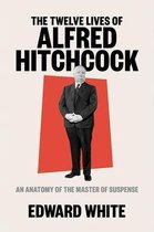 The Twelve Lives of Alfred Hitchcock – An Anatomy of the Master of Suspense