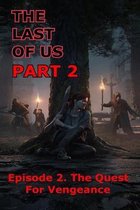 The Last Of Us Part 2: Episode 2. The Quest for Vengeance