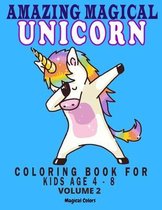 Amazing Magical Unicorn Coloring Book For Kids Age 4 - 8 Volume 2