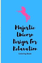 Majestic Unicorn Designs For Relaxation