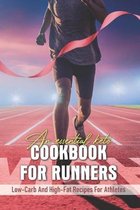 An Essential Keto Cookbook For Runners: Low-Carb And High-Fat Recipes For Athletes