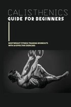 Calisthenics Guide For Beginners: Bodyweight Fitness Training Workouts With 50 Effective Exercises