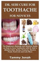 Dr. Sebi Cure for Toothache for Novices