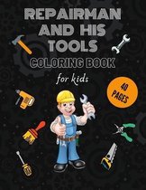 Repairman And His Tools Coloring Book For Kids