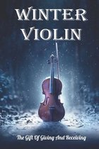 Winter Violin: The Gift Of Giving And Receiving