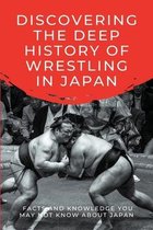 Discovering The Deep History Of Wrestling In Japan: Facts And Knowledge You May Not Know About Japan