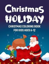 Christmas Holiday - Christmas Coloring Book for Kids Ages 6-12