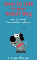 How toTalk to Your Robot Dog
