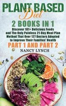 Plant Based Diet: 2 Books in 1