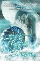 Water Desires (Loves Siren Song, Book II)