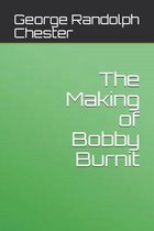 The Making of Bobby Burnit