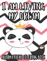 I Am Living My Dream Affirmations Coloring Book