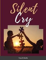 Silent Cry: A Mother's Hope for Her Son with Autism