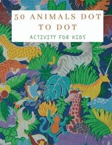 50 Animals Dot to Dot Activity for Kids