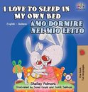 English Italian Bilingual Collection- I Love to Sleep in My Own Bed Amo dormire nel mio letto