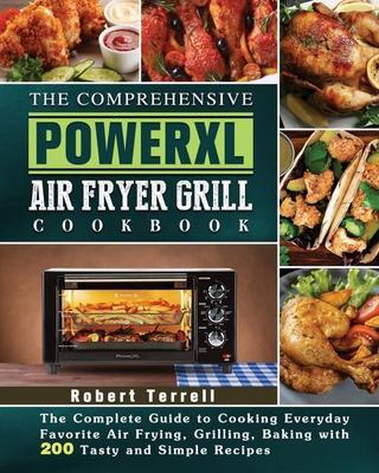 The Comprehensive PowerXL Air Fryer Grill Cookbook, Robert Terrell
