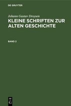 Johann Gustav Droysen: Kleine Schriften Zur Alten Geschichte. Band 2