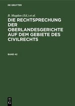 Die Rechtsprechung Der Oberlandesgerichte Auf Dem Gebiete Des Civilrechts. Band 42