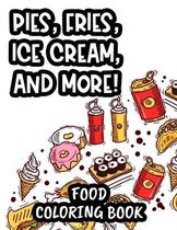 Pies, Fries, Ice Cream, And More! Food Coloring Book