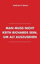 Man muss nicht Keith Richards sein, um alt auszusehen