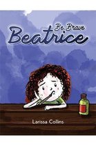 Be Brave Beatrice