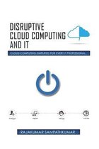 Disruptive Cloud Computing and IT