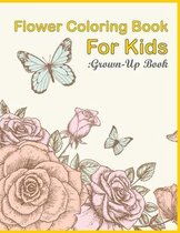 Flower Coloring Book For Kids: Grown-up Book