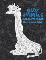 Baby Animals - Coloring Book - Stress Relieving Designs