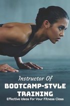 Instructor Of Bootcamp-Style Training: Effective Ideas For Your Fitness Class