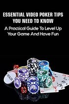 Essential Video Poker Tips You Need To Know: A Practical Guide To Level Up Your Game And Have Fun