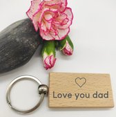 Cadeau voor papa - Vaderdag cadeau - Verjaardag papa - Houten Sleutelhanger - love you dad