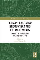 Routledge Studies in Modern History - German-East Asian Encounters and Entanglements