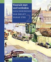 Geschiedenis van Delft 2 - Vooruit met veel verleden