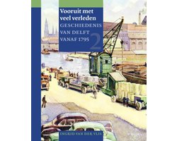 Geschiedenis van Delft 2 - Vooruit met veel verleden