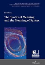 Potsdam Linguistic Investigations / Potsdamer Linguistische Untersuchungen / Recherches Linguistiques à Potsdam 31 - The Syntax of Meaning and the Meaning of Syntax