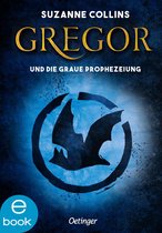 Gregor im Unterland 1 - Gregor 1. Gregor und die graue Prophezeiung