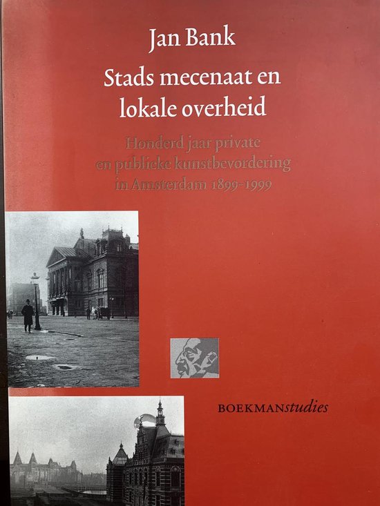Boekomslag met tekst 'Jan Bank Stads mecenas en lokale overheid Honderd jaar private en publieke kunstbevordering in Amsterdam 1899-1999 BOEKMANstudies' en twee zwart-witfoto's van gebouwen.