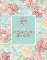 Secrets of - Secrets of Bach Flower Remedies