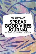 Do Not Read! Spread Good Vibes Journal (6x9 Softcover Lined Journal / Notebook)